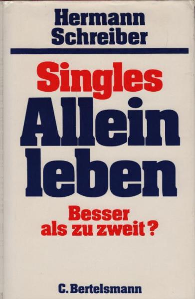 Singles : allein leben ; besser als zu zweit?