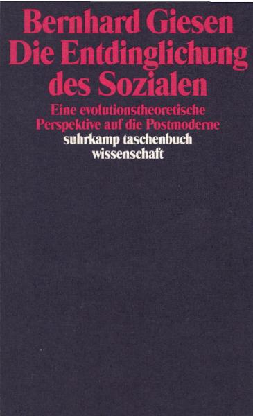 Die Entdinglichung des Sozialen : eine evolutionstheoretische Perspektive auf die Postmoderne