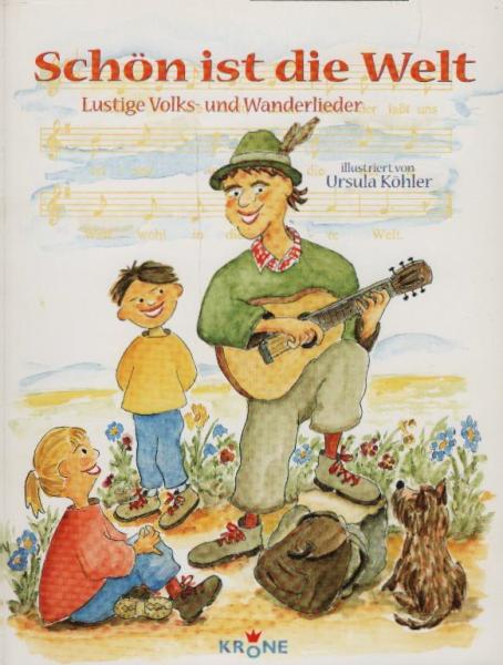 Schön ist die Welt : lustige Volks- und Wanderlieder