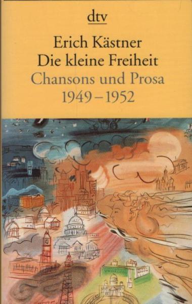 Die kleine Freiheit : Chansons und Prosa 1949 - 1952