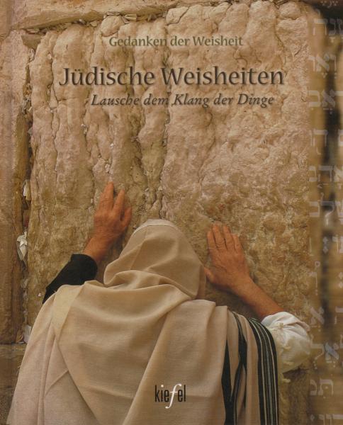 Jüdische Weisheiten : lausche dem Klang der Dinge / Ulrich Wiesjahn