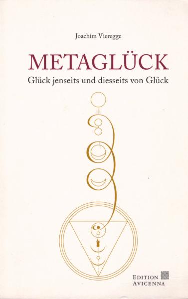 Metaglück : Glück jenseits und diesseits von Glück