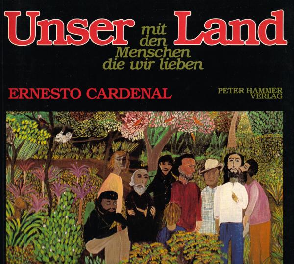 Unser Land mit den Menschen, die wir lieben : Gedichte ; mit d. Bildern aus Solentiname u.d. neuen Nicaragua