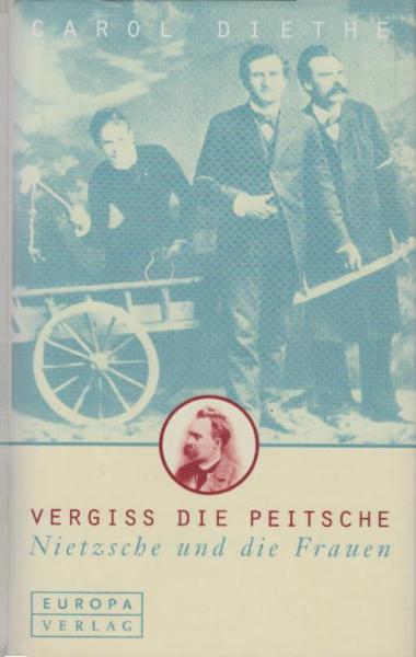 Vergiss die Peitsche : Nietzsche und die Frauen
