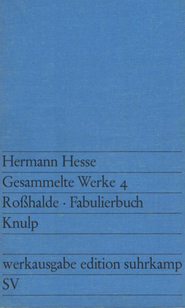 Hesse, Hermann: Gesammelte Werke, Teil: Bd. 4.,Roßhalde ; Fabulierbuch ; Knulp