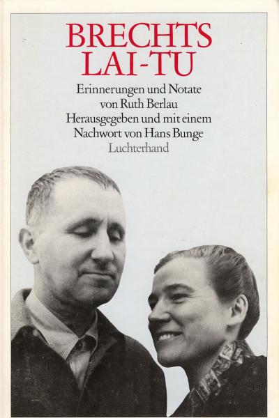 Brechts Lai-Tu : Erinnerungen u. Notate / von Ruth Berlau. Hrsg. u. mit e. Nachw. von Hans Bunge