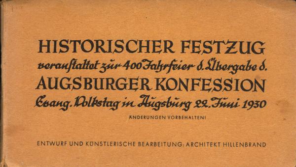 Historischer Festzug veranstaltet zur 400 Jahrfeier der Übergabe der Augsburger Konfession Evabgelischer Volkstag in Augsburg 22. Juni 1930 (Leporello)