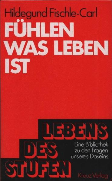 Fühlen, was Leben ist : d. Bedeutung d. Gefühlsfunktion