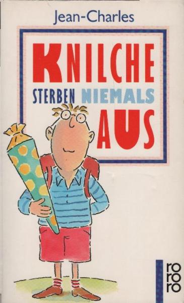 Knilche sterben niemals aus : aus d. Kindermund von kleinen u. grossen Leuten