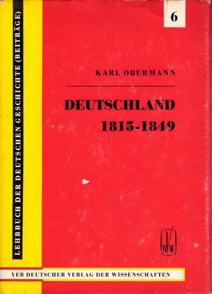Deutschland von 1815: (von d. Gründung d. Dt. Bundes bis zur bürgerl. demokrat. Revolution)