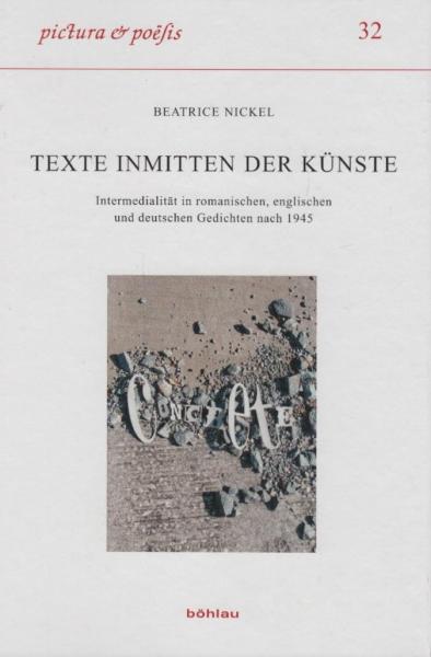 Texte inmitten der Künste : Intermedialität in romanischen, englischen und deutschen Gedichten nach 1945