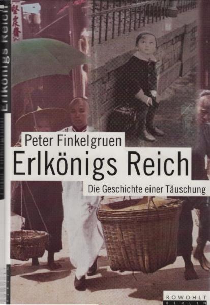 Erlkönigs Reich : die Geschichte einer Täuschung