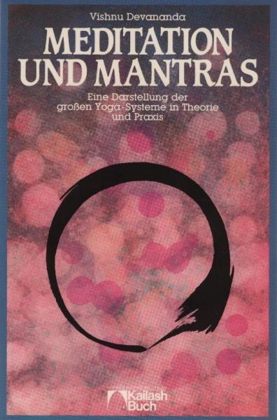 Meditation und Mantras : e. Darst. d. 4 grossen Yogasysteme in Theorie u. Praxis