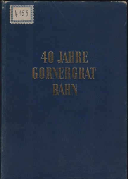 40 Jahre Gornergrat-Bahn 1898-1938.