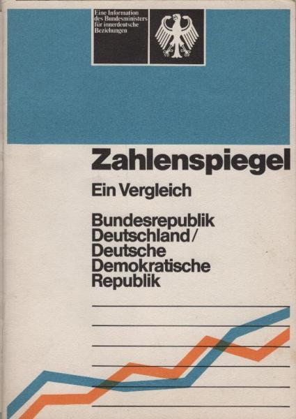 Zahlenspiegel : e. Vergleich Bundesrepublik Deutschland, Dt. Demokrat. Republik / e. Information d. Bundesministers für Innerdt. Beziehungen