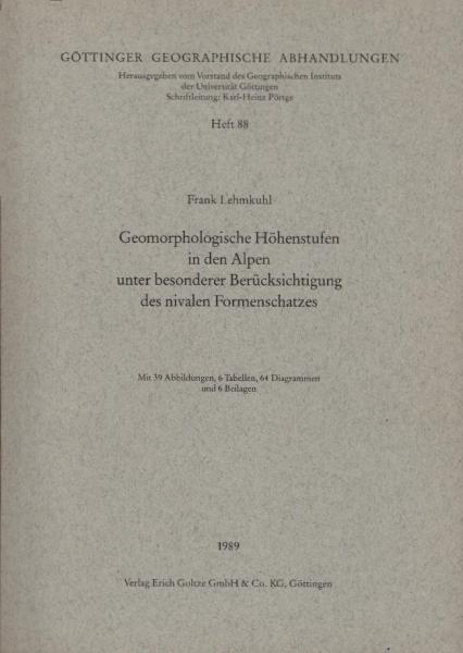 Geomorphologische Höhenstufen in den Alpen unter besonderer Berücksichtigung des nivalen Formenschatzes (= Göttinger geographische Abhandlungen; Heft 88)