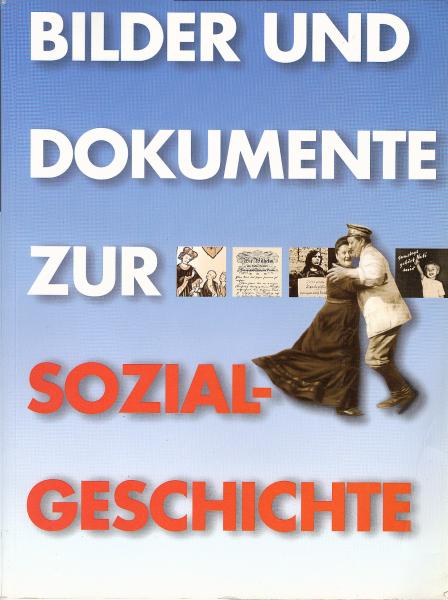 Bilder und Dokumente zur Sozialgeschichte : [1. Ausstellungstermin 21. Mai bis 12. Juli 1987, Berlin, Reichpietschufer, Bendlerblock anläßlich der 750-Jahr-Feier Berlins]