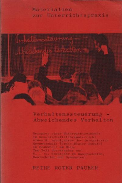 Verhaltenssteuerung, abweichendes Verhalten : [Beisp. e. Unterrichtseinheit im Gesellschaftslehreunterricht e. 8. Schulj. d. integrierten Gesamtschule (Ernst-Reuter-Schule) in Frankfurt a. M.] / [Autoren: Volkhard Brieda u. a. Hrsg.: Sozialist. Büro ; Soz
