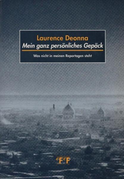 Mein ganz persönliches Gepäck : was nicht in meinen Reportagen steht / Laurence Deonna. Aus dem Franz. von Brigitte Kautz. Mit einem Nachw. von Ella K. Maillart