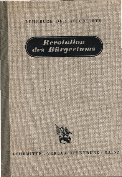 Lehrbuch der Geschichte, Teil: Revolution des Bürgertums : (1789 - 1850)