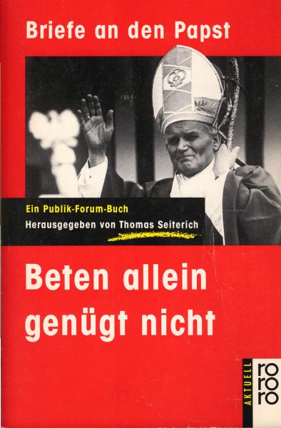 Briefe an den Papst : beten allein genügt nicht