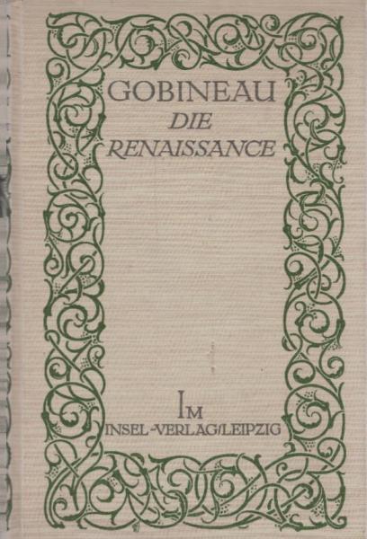 Die Renaissance : Savonarola, Cesare Borgia, Julius II., Leo X., Michelangelo ; Histor. Szenen / Arthur Graf Gobineau. Übertr. v. Bernhard Jolles