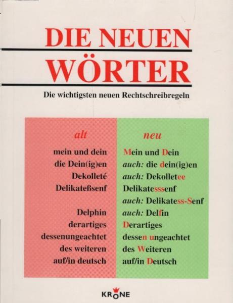 Die neuen Wörter : die wichtigsten neuen Rechtschreibregeln