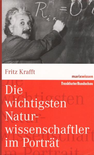 Die wichtigsten Naturwissenschaftler im Porträt / Fritz Krafft