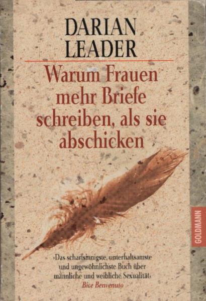 Warum Frauen mehr Briefe schreiben, als sie abschicken / Darian Leader. Aus dem Engl. von Barbara Jung und Sabine Saßmann