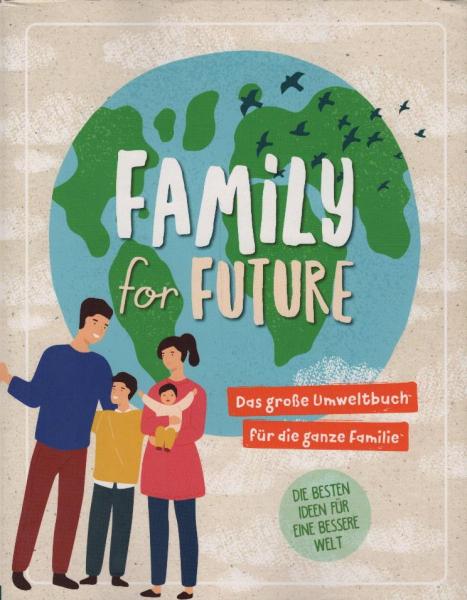 Family for future : das große Umweltbuch für die ganze Familie