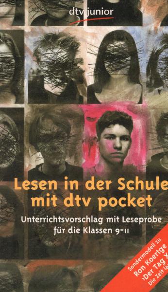 Lesen in der Schule mit dtv junior, Teil: Sondermodell., Ron Koertge, Der Tag X - die Zeit läuft : dtv pocket 78193 ; ein Unterrichtsvorschlag für die Klassen 9 - 11 ; mit einer Leseprobe aus dem Buch / Text: Wolfgang Heinß