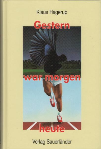 Gestern war morgen heute / Klaus Hagerup. Dt. von Gabriele Haefs