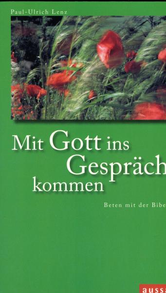 Mit Gott ins Gespräch kommen : beten mit der Bibel