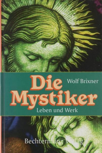 Die Mystiker : Leben und Werk
