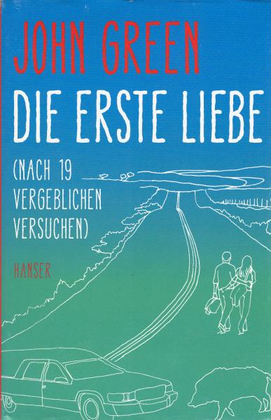 Die erste Liebe : (nach 19 vergeblichen Versuchen)