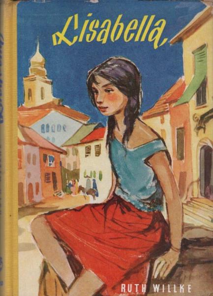 Lisabella : Eine aufregende Erzählung aus d. italien. Städtchen Ponzano / Ruth Willke. [Ill. von Anton Heinen]