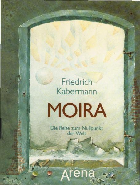 Moira : d. Reise zum Nullpunkt d. Welt
