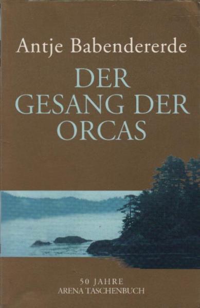 Der Gesang der Orcas : Roman / Antje Babendererde