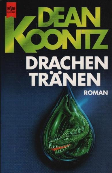 Drachentränen : Roman / Dean Koontz. Aus dem Amerikan. von Ellen Schlootz