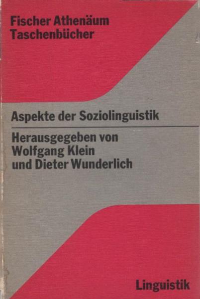 Aspekte der Soziolinguistik / Hrsg.: Wolfgang Klein; Dieter Wunderlich unter Mitarb. von Norbert Dittmar