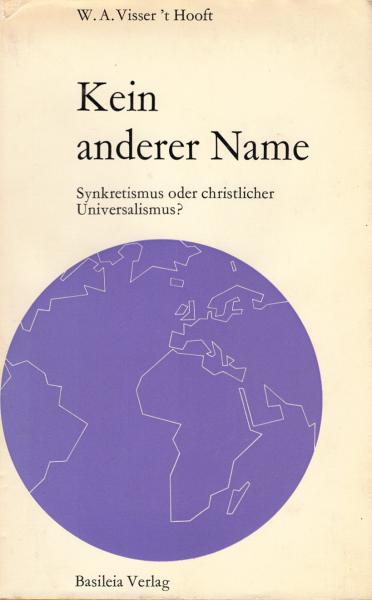 Kein anderer Name : Synkretismus oder christl. Universalismus?