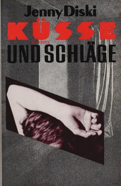 Küsse und Schläge / Jenny Diski. Aus d. Engl. übers. von Bettina Runge