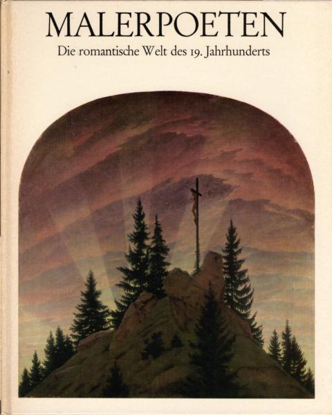 Malerpoeten : d. romant. Welt d. 19. Jahrhunderts