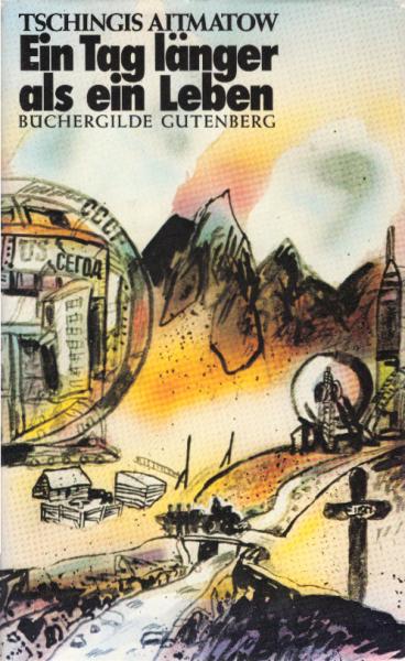 Ein Tag länger als ein Leben : Roman / Tschingis Aitmatow. Aus d. Russ. übers. von Charlotte Kossuth