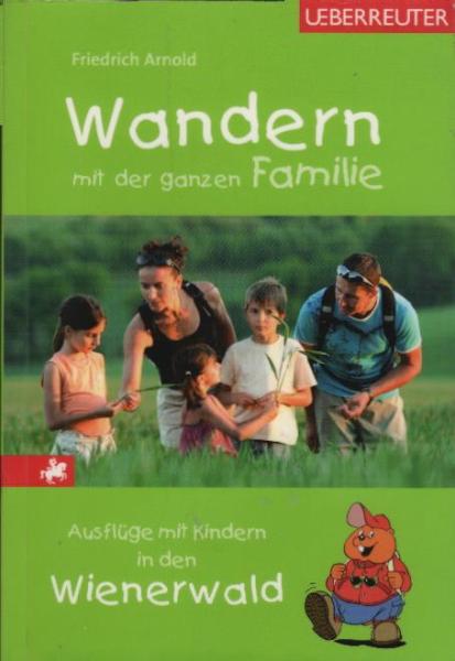 Ausflüge mit Kindern in den Wienerwald / Friedrich Arnold