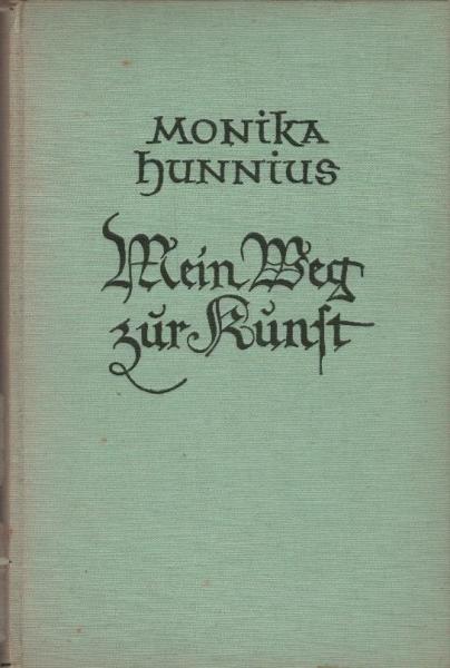 Mein Weg zur Kunst / Monika Hunnius