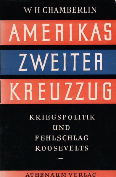 Amerikas zweiter Kreuzzug. Kriegspolitik und Fehlschlag Roosevelts