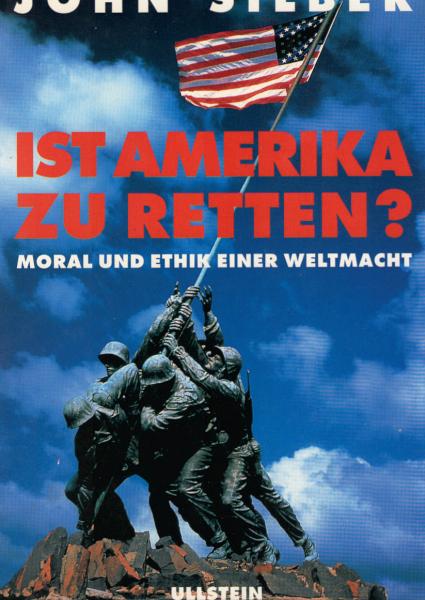 Ist Amerika zu retten? : Ethik und Moral einer Grossmacht
