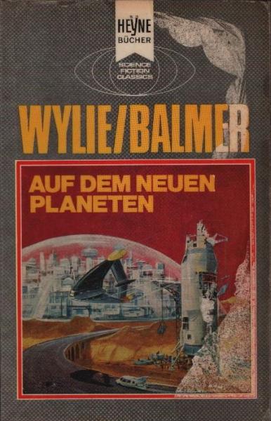 Auf dem neuen Planeten : Ein klassisch utopischer Roman / Philip Wylie ; Edwin Balmer. [Aus d. Amerikan. Dt. Übers. von Else von Hollander-Lossow]