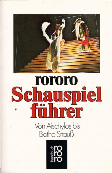 rororo-Schauspielführer : von Aischylos bis Botho Strauss